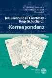 Korrespondenz - Baudouin de Courtenay, Jan, Hugo Schuchardt und Wolfgang Eismann