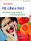 Fit ohne Fett : ein Leben lang schlank, vital und glücklich.  Kursbuch - Klaus Oberbeil