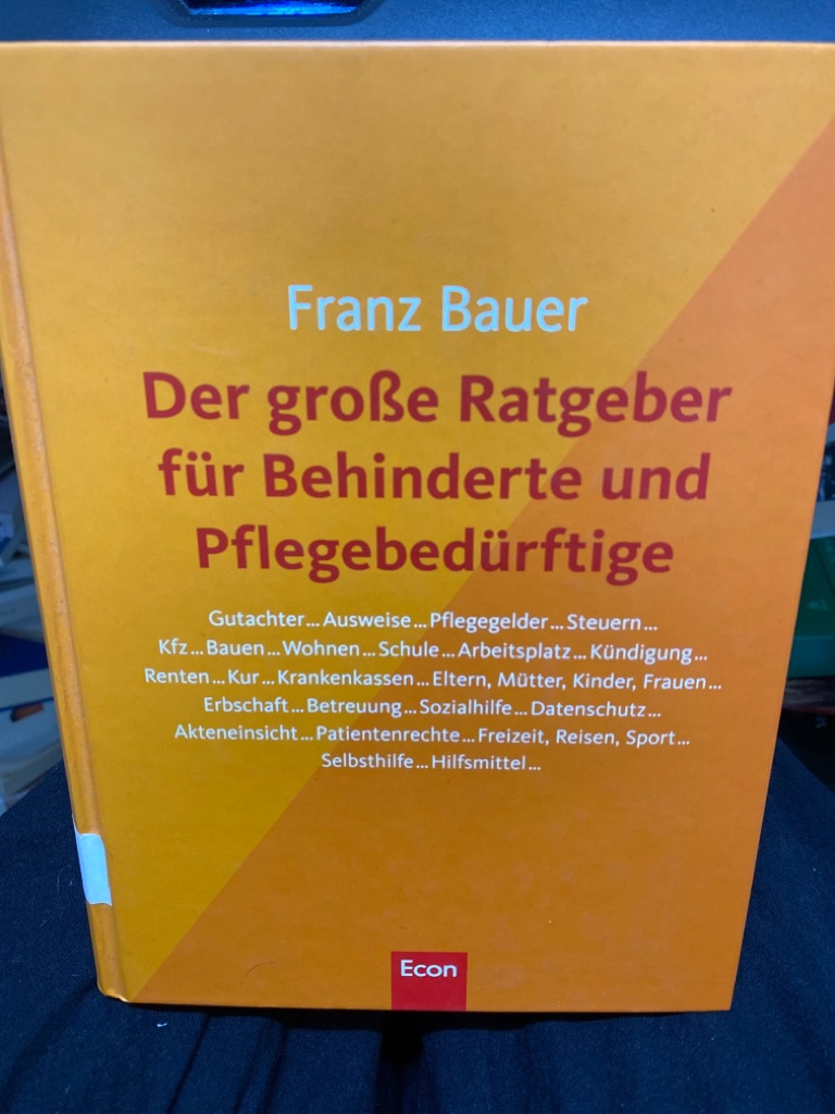 Der große Ratgeber für Behinderte und Pflegebedürftige.  6., überarb. und erw. Aufl. - Bauer, Franz