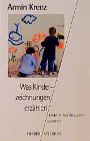 Was Kinderzeichnungen erzählen : Kinder in ihrer Bildsprache verstehen. Herder-Spektrum ; Bd. 4801 - Krenz, Armin