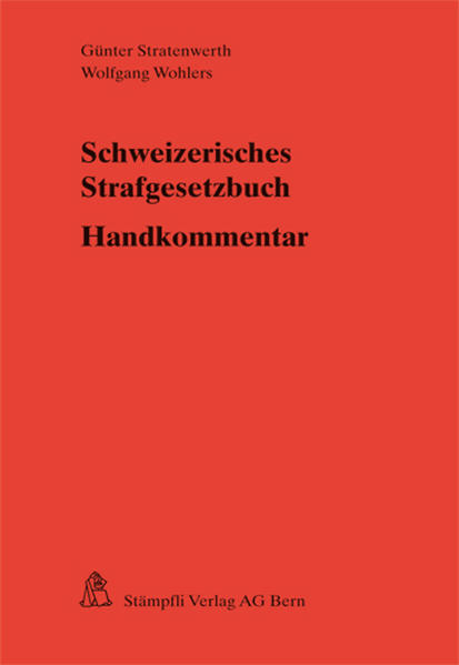 Schweizerisches Strafgesetzbuch - Handkommentar. ; Wolfgang Wohlers - Stratenwerth, Günter und Wolfgang Wohlers