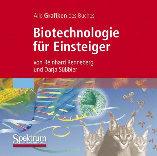 Biotechnologie für Einsteiger. CD-ROM ab Windows 98/98SE/98ME/NT4.0 SP2/2000/XP  1 - Renneberg, Reinhard und Darja Süßbier