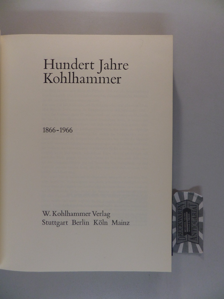 Hundert Jahre Kohlhammer : 1866 - 1966 Bibliothek des Börsenvereins des Deutschen Buchhandels e.V. <Frankfurt, M.>