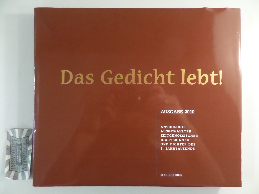 Das Gedicht lebt!  Ausgabe 2010. Anthologie ausgewählter zeitgenössischer Dichterinnen und Dichter des 3. Jahrtausends. 1., Aufl.