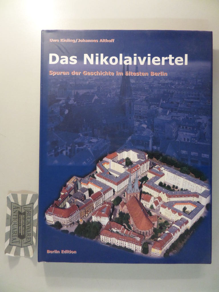 Das Nikolaiviertel. Spuren der Geschichte im ältesten Berlin. 1. Aufl.