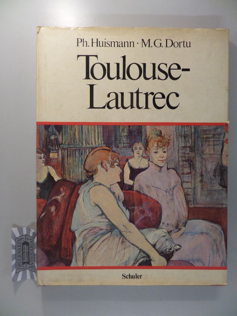Henri de Toulouse-Lautrec. - Huisman, Philippe, M. G. Dortu und Henri de Toulouse-Lautrec