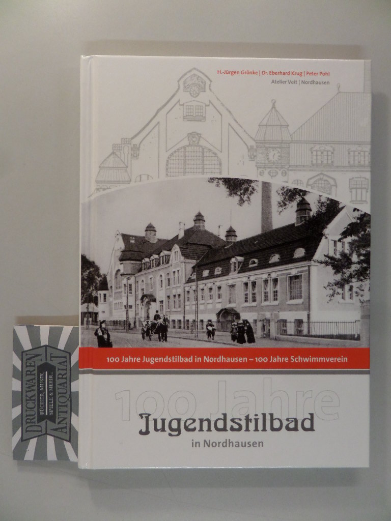 100 Jahre Jugendstilbad in Nordhausen - 100 Jahre Schwimmverein. - Grönke, Hans-Jürgen, Eberhard Krug und Peter Pohl