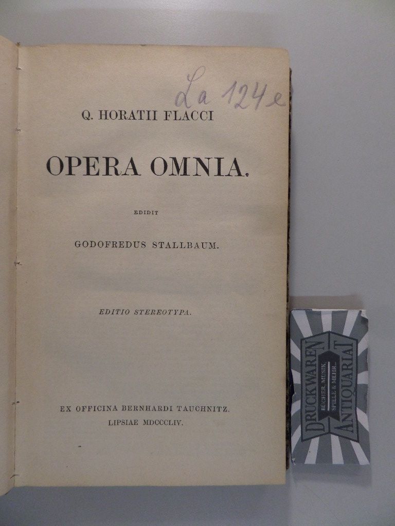 Q. Horatii Flacci : Opera omnia. - Flacci, Q. Horatii und Godofredus Stallbaum