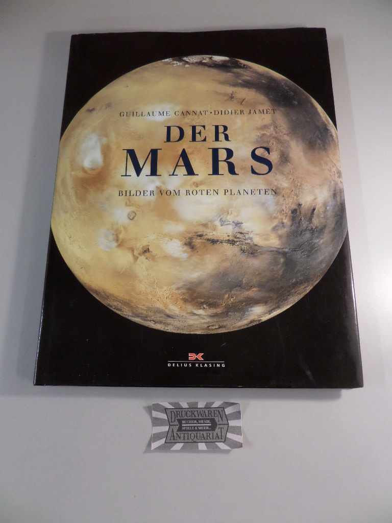 Der Mars - Bilder vom roten Planeten. 1. Aufl.