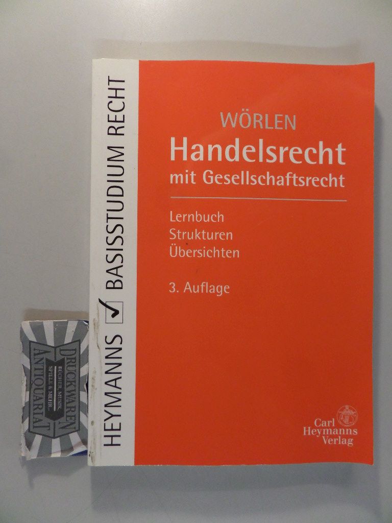 Handelsrecht mit Gesellschaftsrecht : [Lernbuch, Strukturen, Übersichten]. 3. Aufl.