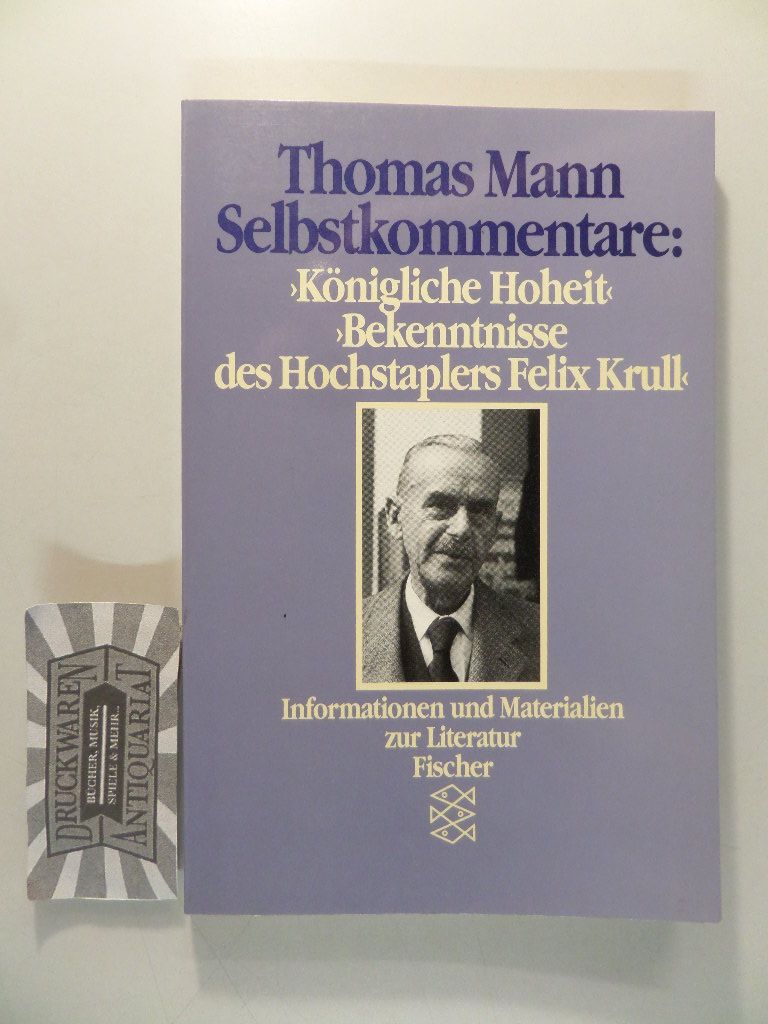 Thomas Mann : Selbstkommentare -  "Königliche Hoheit" und "Bekenntnisse des Hochstaplers Felix Krull".