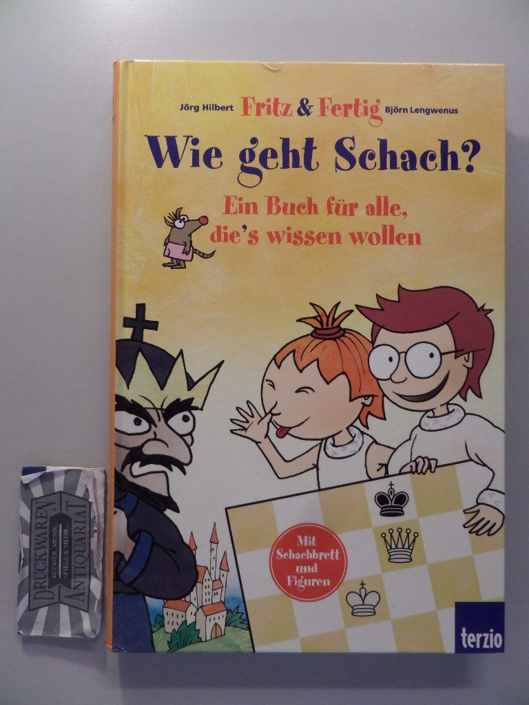 Wie geht Schach? - Ein Buch für alle, die's wissen wollen. - Hilbert, Jörg und Björn Lengwenus