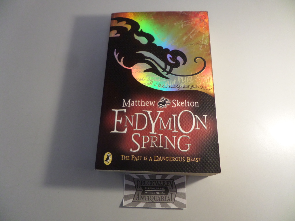 Skelton, Matthew: Endymion Spring - The past is a dangerous beast. 1. Aufl.