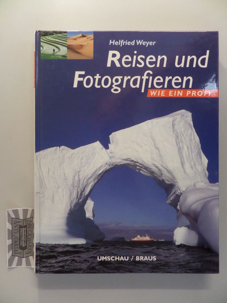 Weyer, Helfried: Reisen und Fotografieren wie ein Profi.