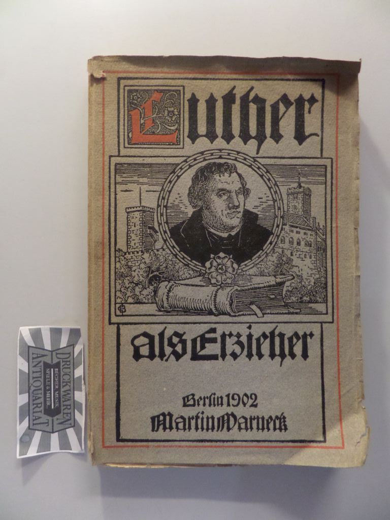 Luther als Erzieher. 12. Tsd.
