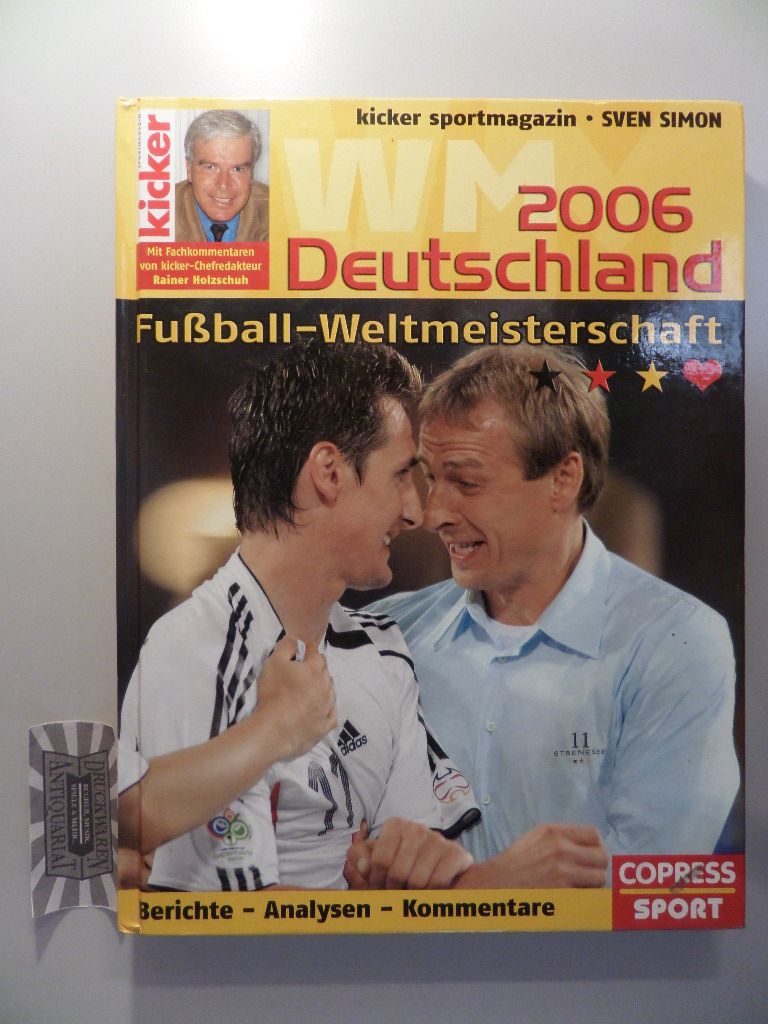 WM 2006 Deutschland : Fußball-Weltmeisterschaft. - Heiber, Axel (Red.), Sven Simon und Rainer Holzschuh
