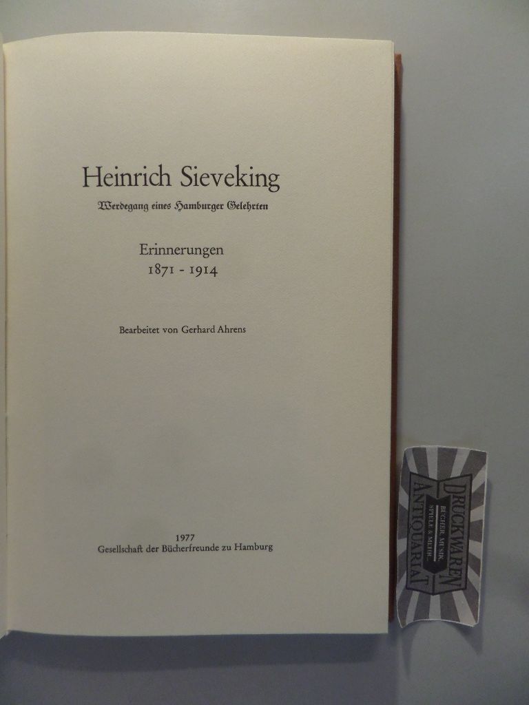 Heinrich Sieveking. Werdegang eines Hamburger Gelehrten. Erinnerungen 1871-1914. #186 von 400 Ex.