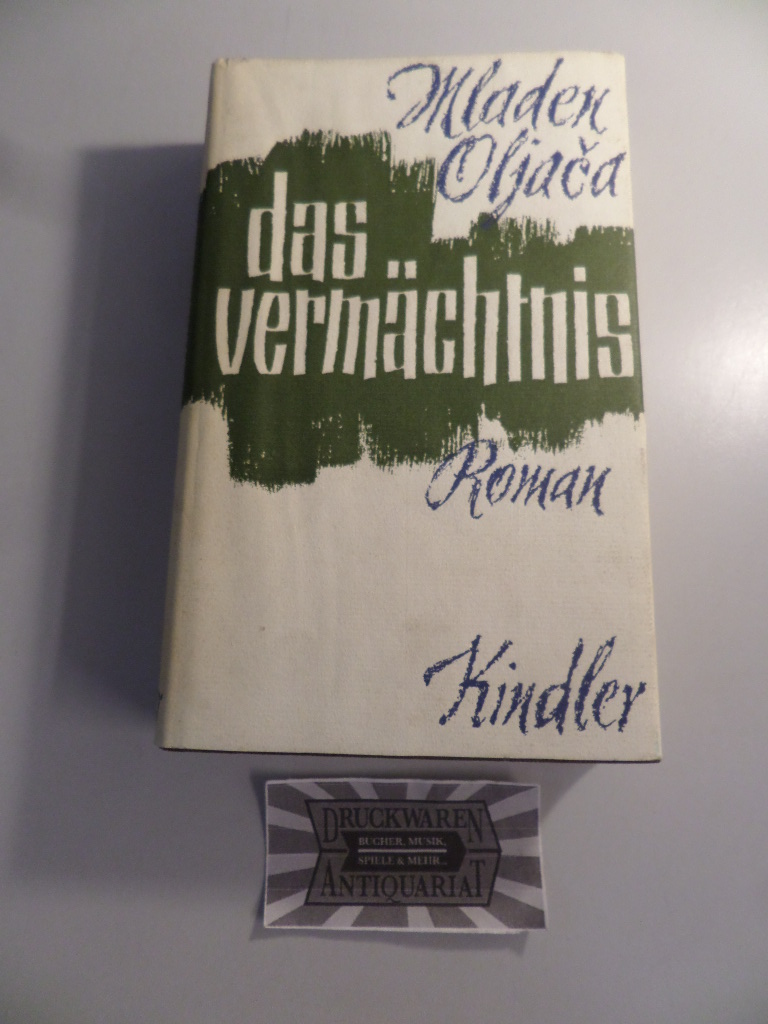 Oljaca, Mladen: Das Vermächtnis: Roman. Aus dem Serbokroatischen übertragen von Johannes Weidenheim.