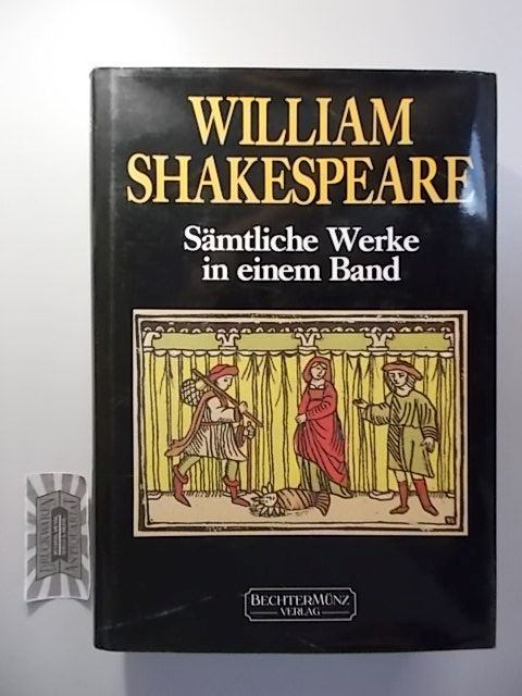 Shakespeare : Sämtliche Werke. - Shakespeare, William und August Wilhelm von (Übers.) Schlegel