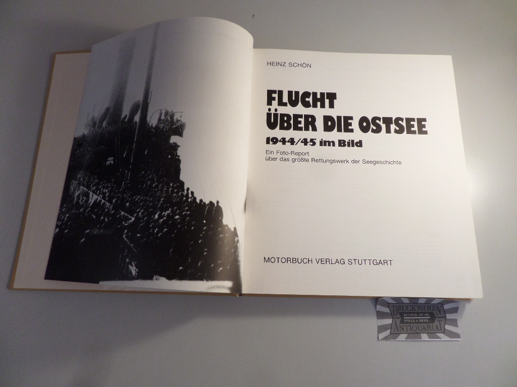 Flucht über die Ostsee 1944/45 im Bild. Ein Foto-Report über das größte Rettungswerk der Seegeschichte. 4. Aufl.
