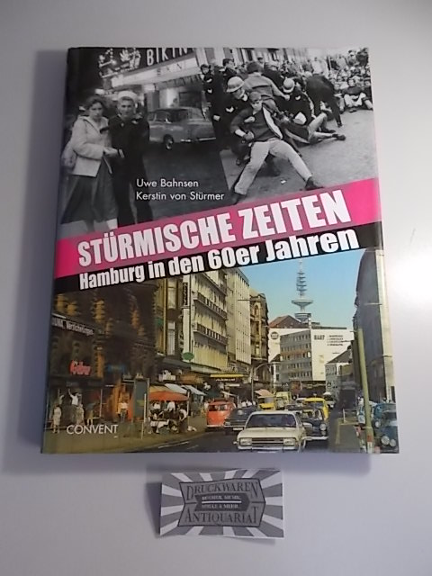 Bahnsen, Uwe und Kerstin von Stürmer: Stürmische Zeiten - Hamburg in den 60er Jahren.