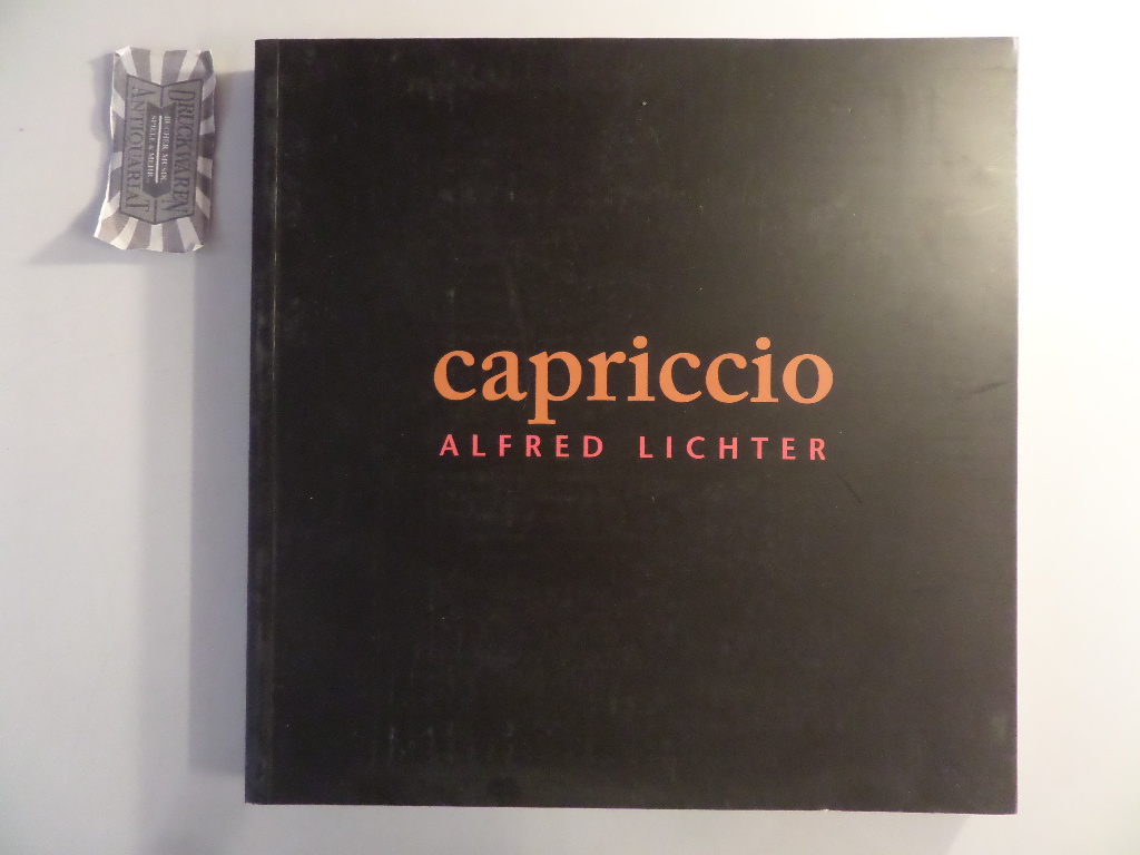 Alfred Lichter : Capriccio I und II. [2 Bände]. Katalog der ersten Ausstellung der Capriccio-Bilder in "Sa Taronja", Andratx auf Mallorca, anläßlich des 90. Geburtstags von Alfred Lichter.