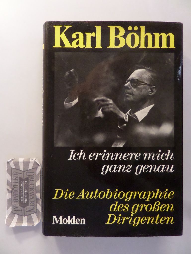 Ich erinnere mich ganz genau: Autobiographie. Karl Böhm. [Hrsg. von Hans Weigel]. - Böhm, Karl