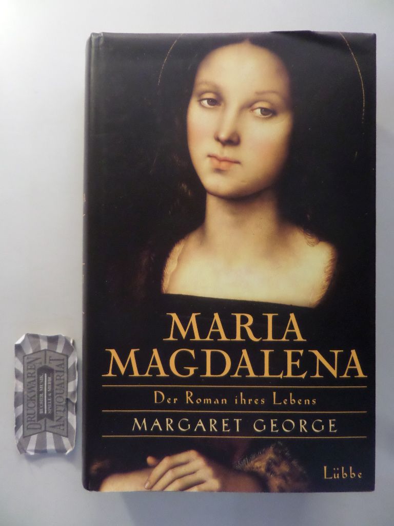 Maria Magdalena. Der Roman ihres Lebens. - George, Margaret
