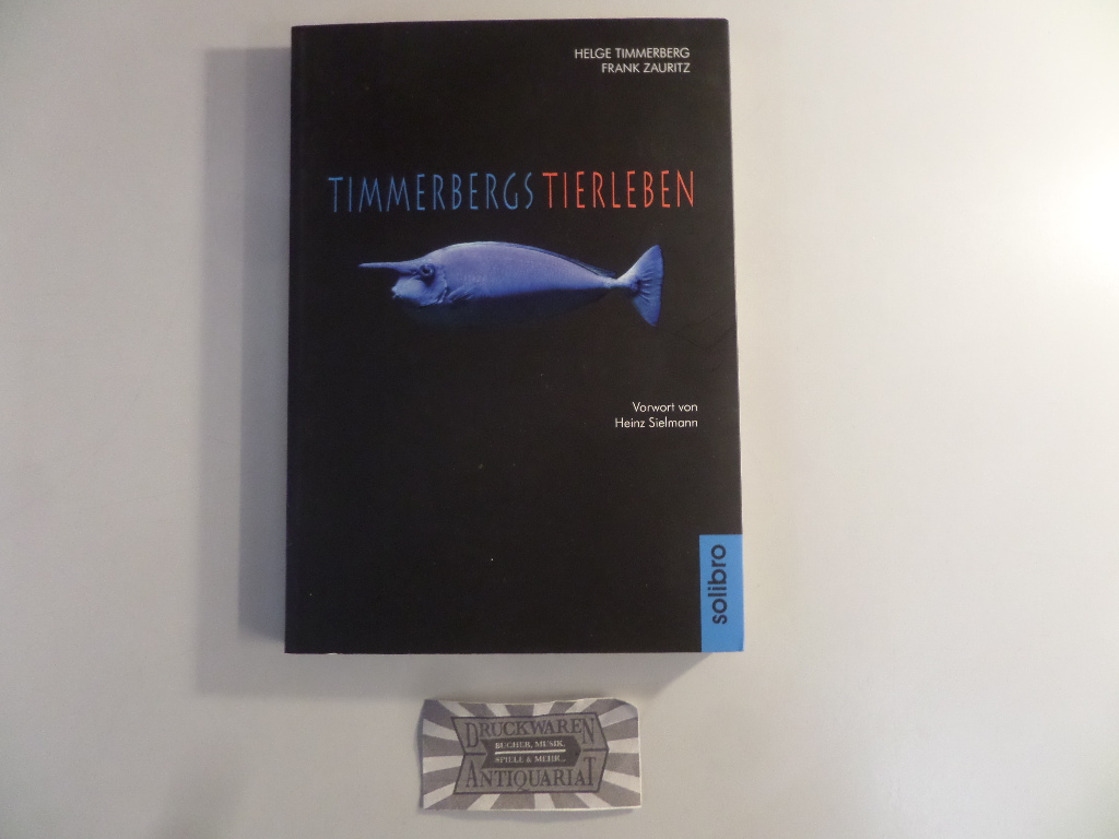 Timmerbergs Tierleben. (Timmermanns ABC. Band 2). - Timmerberg, Helge und Frank Zauritz
