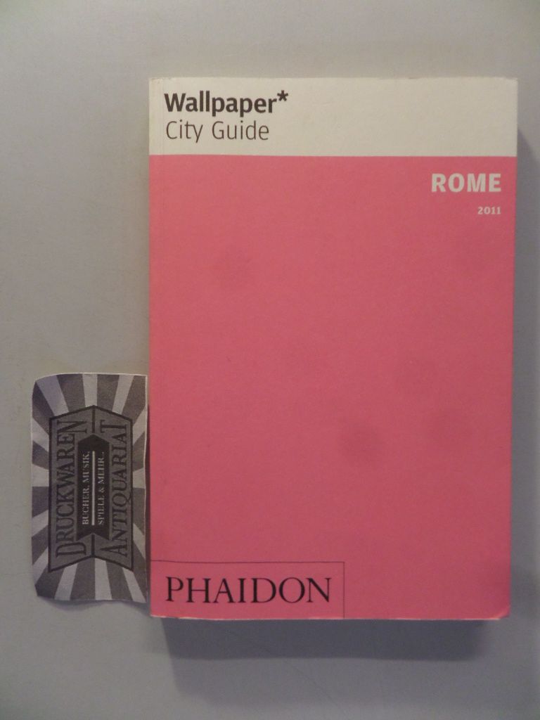 Wallpaper* City Guide: Rome 2011.  4. Aufl. - Cook, Richard (Mitw.)