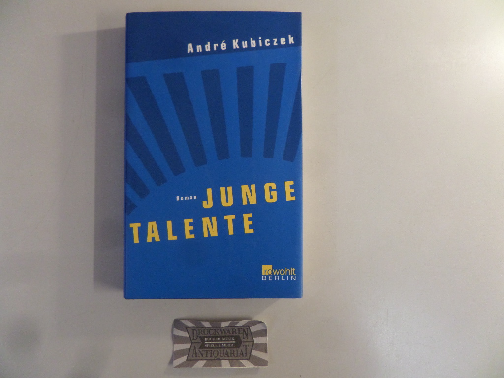 Junge Talente: Roman.  1. Aufl. - Kubiczek, André