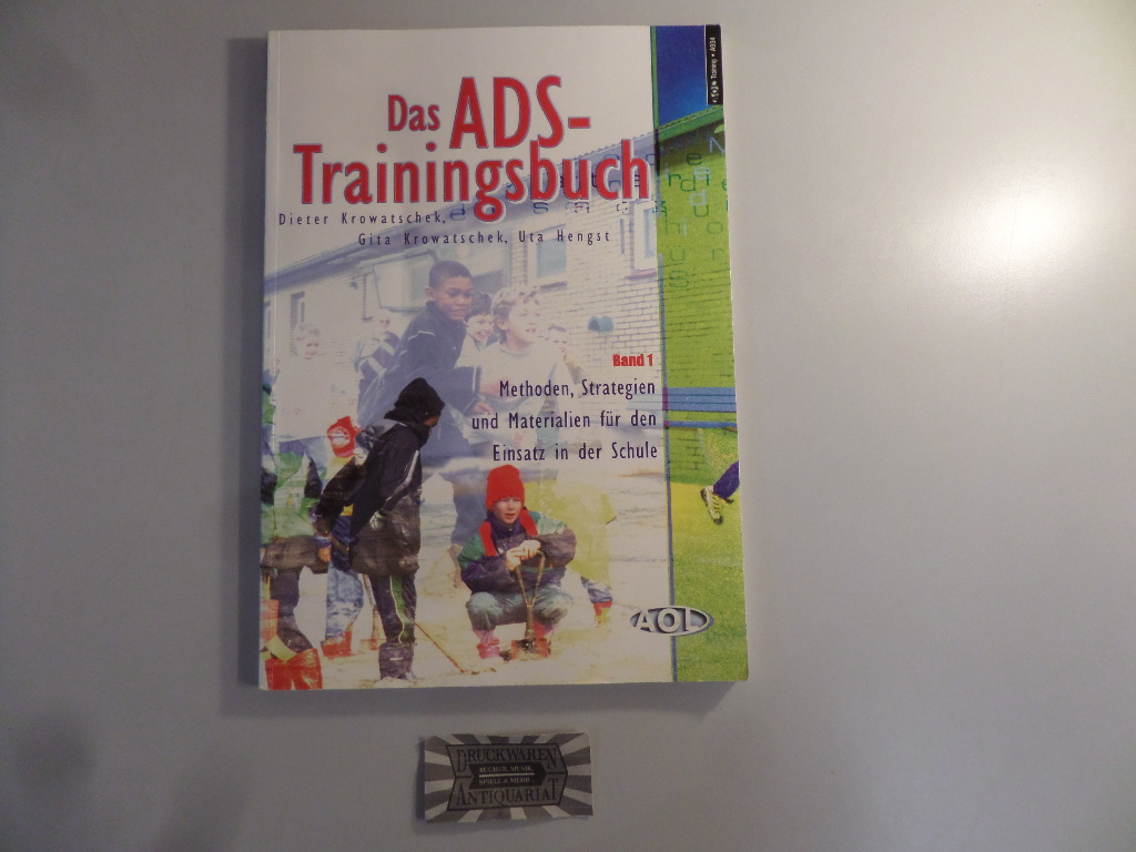 Das ADS-Trainingsbuch. Band 1. Methoden, Strategien und Materialien für den Einsatz in der Schule. - Krowatschek, Dieter, Gita Krowatschek und Uta Hengst