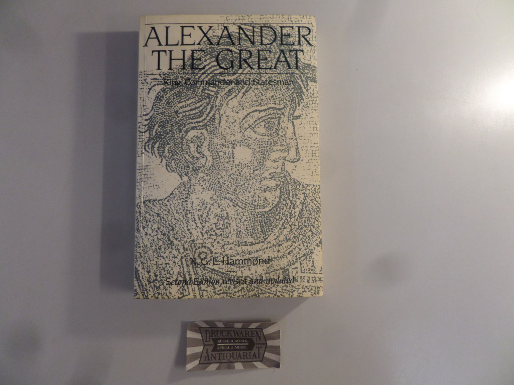 Alexander the Great: King, Commander and Statesman. 2. Aufl. mit stark vergrößerten Notizen.