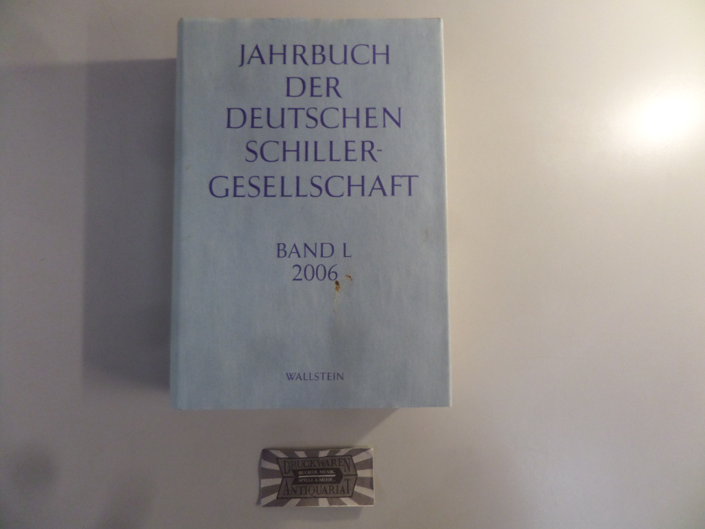 Jahrbuch der Deutschen Schillergesellschaft. Internationales Organ für neuere deutsche Literatur. 50. Jahrgang 2006. - Osterkamp, Ernst, Wilfried Barner und Christine Lubkoll