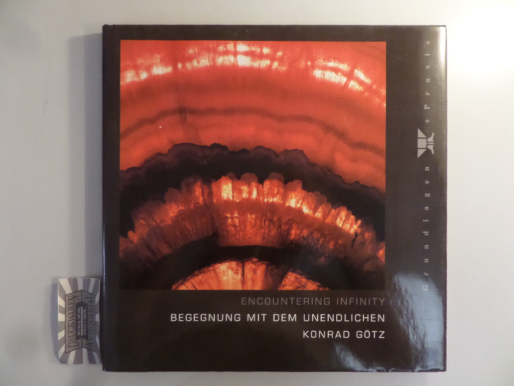 Götz, Konrad: Begegnung mit dem Unendlichen. Makrofotografien. Encountering Infinity. Macrophotographies. 1. Aufl.
