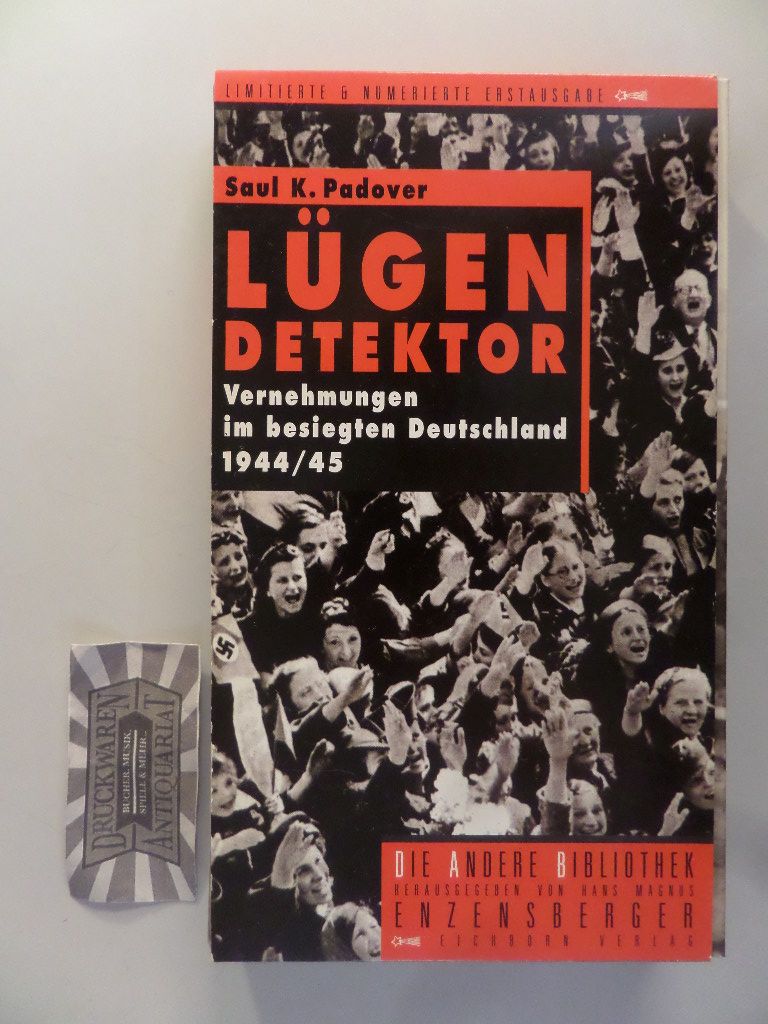 Padover, Saul K.: Lügendetektor. Vernehmungen im besiegten Deutschland 1944/45. (Die Andere Bibliothek. Band 174). 1.-7. Tsd. / Nummeriertes Ex.: No. 4786.