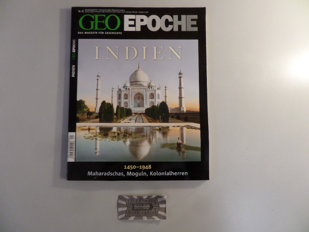 Geo Epoche Nr. 41 : Indien. 1450-1948. Maharadschas, Moguln, Kolonialherren. Geo Epoche - Das Magazin für Geschichte.
