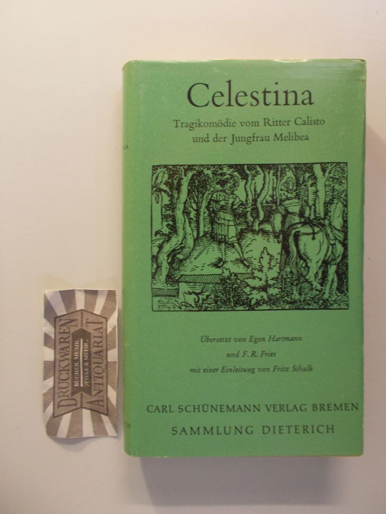 Celestina. Tragigkomödie von Calisto und Melibea.