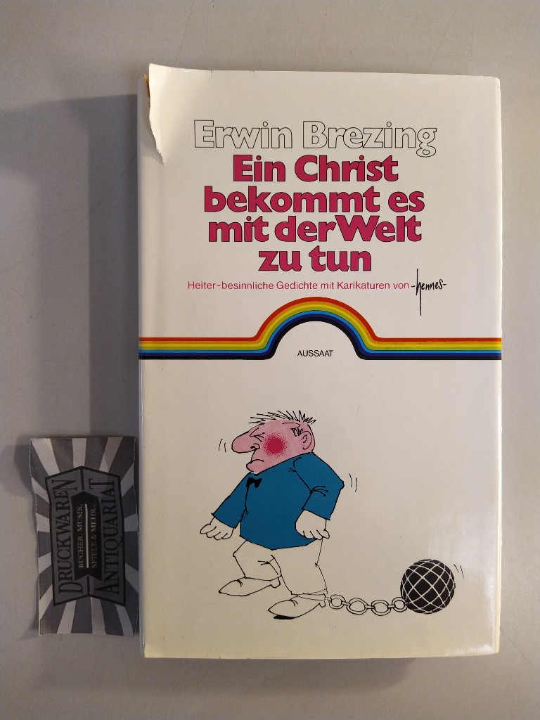 Brezing, Erwin: Ein Christ bekommt es mit der Welt zu tun.: heiter-besinnliche Gedichte mit Karikaturen. 3. Aufl.