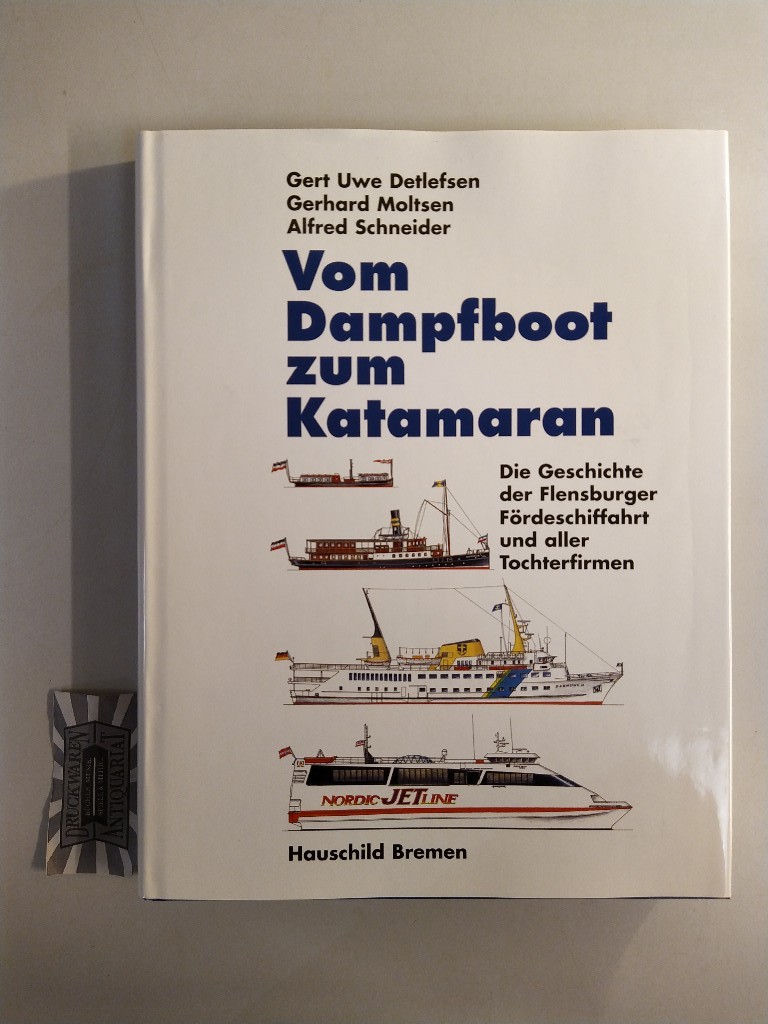 Vom Dampfboot zum Katamaran. Die Geschichte der Flensburger Fördenschiffahrt und aller Tochterfirmen.