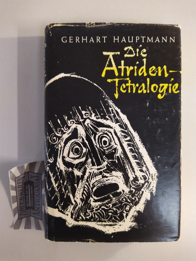 Die Atriden-Tetralogie. - Hauptmann, Gerhart und Hubert Razinger [Hrsg.]