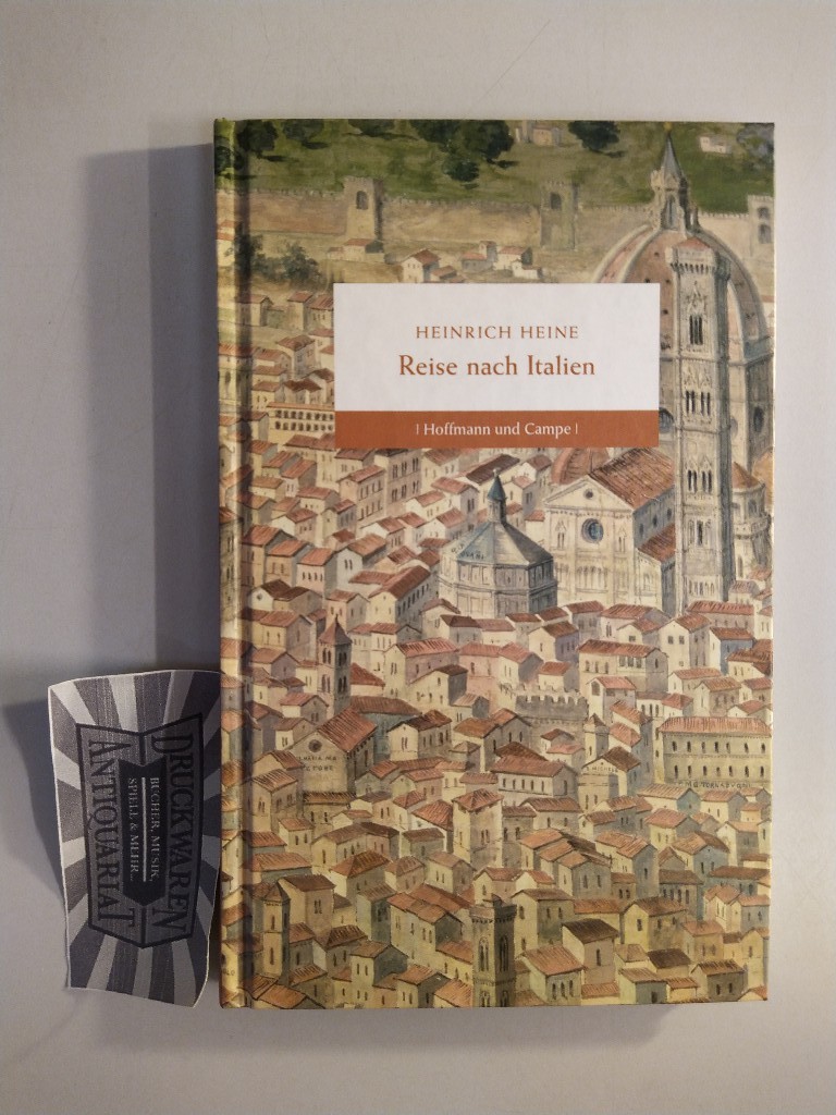Reise nach Italien.  1. Aufl. - Heine, Heinrich und Christian Liedtke (Hrsg.)