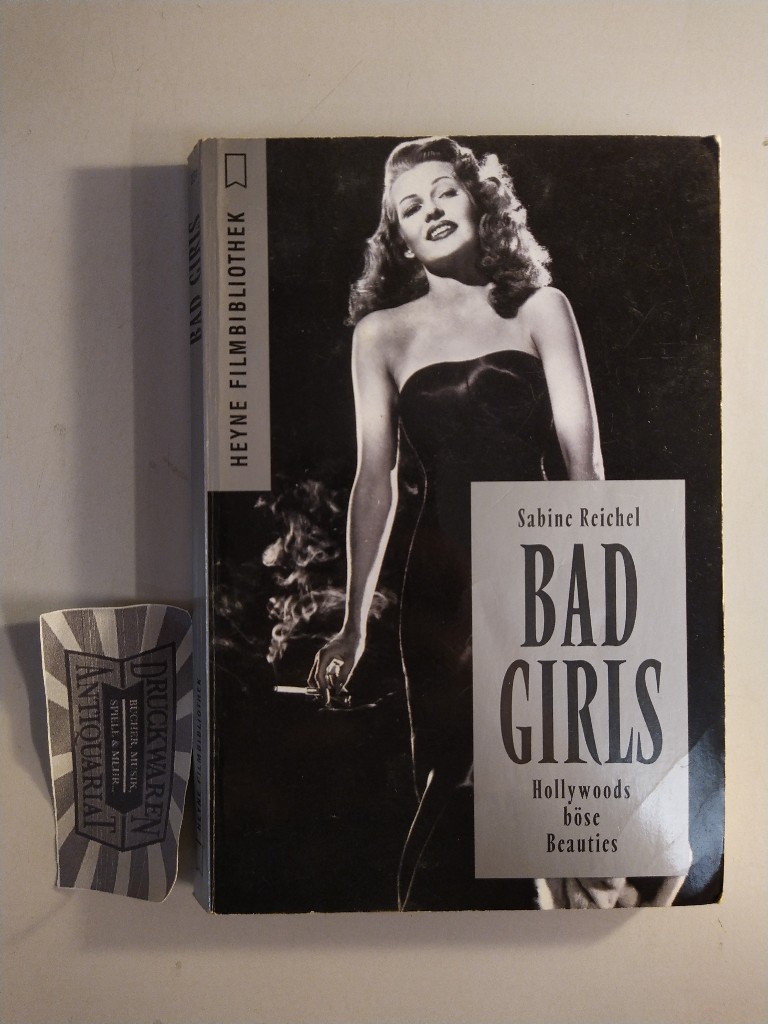 Bad Girls. Hollywoods böse Beauties. - Reichel, Sabine