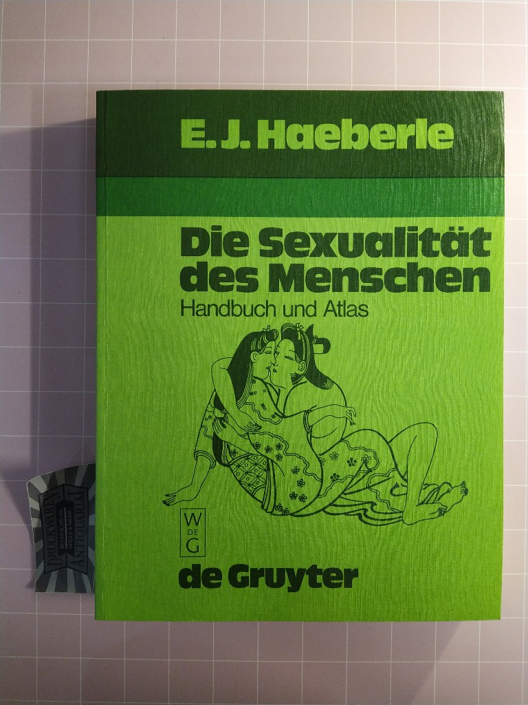 Die Sexualität des Menschen. Handbuch und Atlas. - Haeberle, Erwin J.