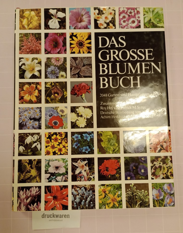Das große Blumenbuch. Pflanzenlexikon der Garten- und Hauspflanzen mit 2048 Fotos. - Hay, Roy (Hrsg.), Patrick M. Synge und Achim Herklotz (dt. Bearb.) u.a.