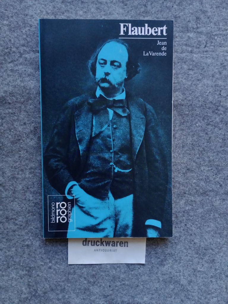 Gustave Flaubert. Mit Selbstzeugnissen und Bilddokumenten dargest., Rowohlts Mongraphien 20. - La Varende, Jean de