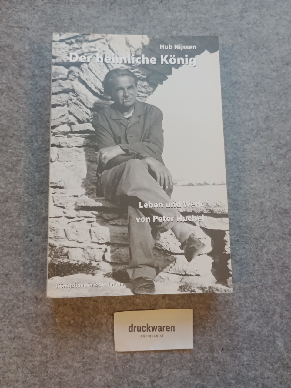 Der heimliche König : Leben und Werk von Peter Huchel. Epistemata / Reihe Philosophie Bd. 235. - Nijssen, Hub