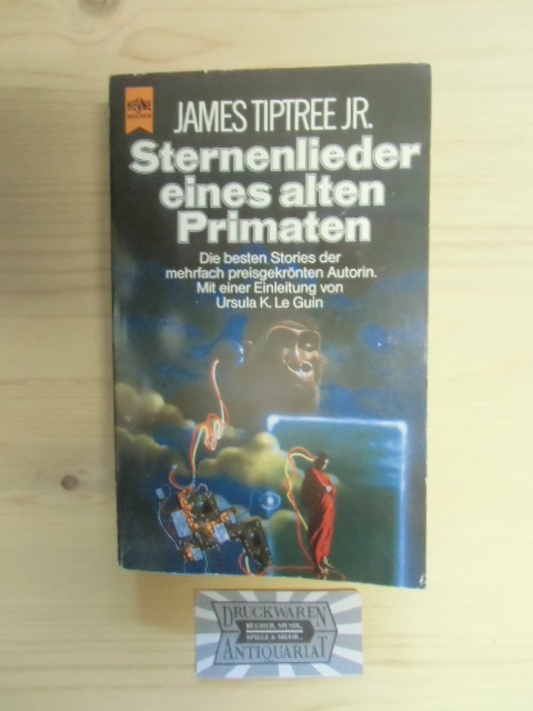 Sternenlieder eines alten Primaten: Erzählungen. Heyne-Science-fiction & Fantasy ; Bd. 4459^. Dt. Erstausg. - Tiptree, James