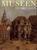 Museen in Dresden - Ein Führer durch 42 Museen und Sammlungen.