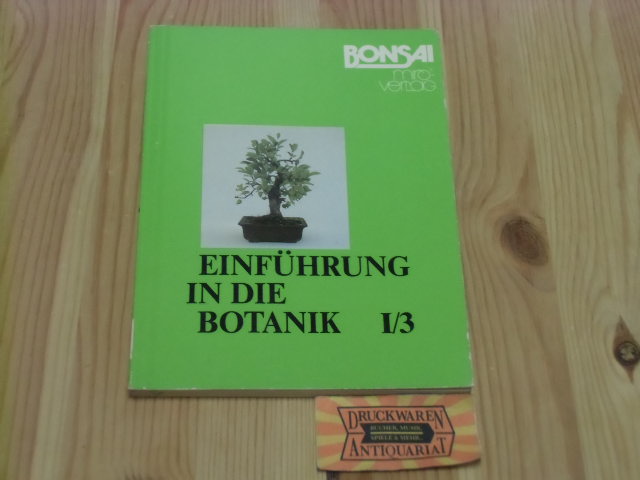 Einführung in die Botanik. Bonsai-Taschenbuch-Lehrserie Band 3 - Marxen, Rolf (Hrsg.)